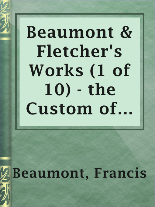 Cover image for Beaumont & Fletcher's Works (1 of 10) - the Custom of the Country